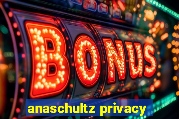 anaschultz privacy